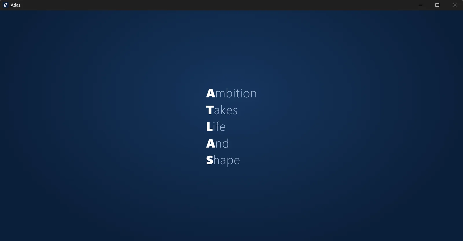 The Atlas welcome screen: Ambition Takes Life And Shape